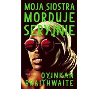 Ma sœur assassine en série - Oyinkan Braithwaite (Buch auf Polnisch)