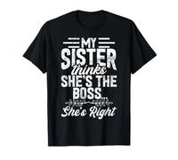 Ma sœur Pense qu'elle est la patronne, Elle a Raison, sœur drôle T-Shirt