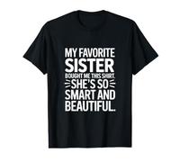 Ma sœur préférée m'a acheté Cette Chemise, Elle l'est Tellement T-Shirt Graphique avec Valeur