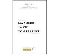 Ma sœur, ta vie ton épreuve - Céline B. - Nour Eds - broché - Essai