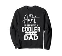 Ma Tante est définitivement Plus Cool Que Mon père Sweatshirt