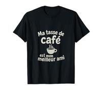 Ma tasse de café est mon meilleur ami T-Shirt