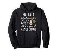 Ma Tata C'est comme Le café Elle a Un Grain Je l'adore Sweat à Capuche