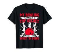 Ma Technique de Bowling est Top secrète, même si Je ne Sais Pas ce Que Je suis T-Shirt