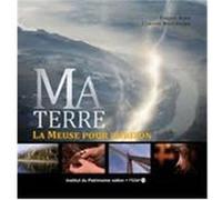 MA TERRE 1-LA MEUSE POUR HORIZON-DANS LE SECRET DES ABB G