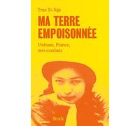 Ma Terre Empoisonnée - Vietnam, France, Mes Combats
