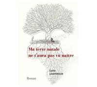 Ma Terre Natale Ne T'aura Pas Vu Naître