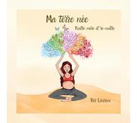 Ma terre née: Naître et re-naître