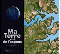 Ma Terre vue de l'espace Notre planète vue par satellite - Yann Arthus-Bertrand - La Martiniere Jeunesse - broché - Document jeunesse dès 9 ans