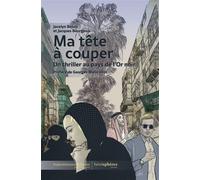 Ma tête à couper Un thriller au pays de l'Or noir - Jacques Bourgeois - Hemispheres - broché - Récit