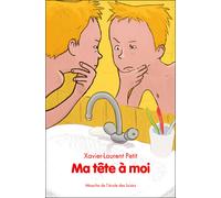 Ma tete a moi - Xavier-Laurent Petit - Ecole Des Loisirs - broché - Roman cadet dès 6 ans