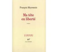 Ma tête en liberté François Meyronnis (Auteur)