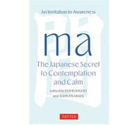 Ma: The Japanese Secret to Contemplation and Calm An Invitation to Awareness - Ken Rodgers - Tuttle Publishing - ebook (ePub) - Livre