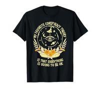 Ma théorie du Complot préférée : Tout va Bien se Passer T-Shirt