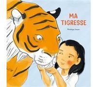 Ma tigresse Pénélope Jossen (Auteur)