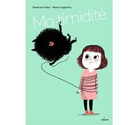 Séverine Vidal – Ma timidité – Illustré par Marie Leghima – Milan