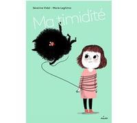 Ma timidité Séverine Vidal (Auteur), Marie Leghima (Illustration)