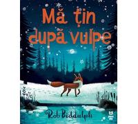 Ma tin dupa vulpe - Rob Biddulph