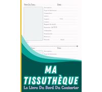 Ma Tissuthèque, Livre Du Bord Du Couturier: Carnet de Suivi des Tissus | Organiseur pour Couturiers & Créateurs - Stock, Fournisseur, Entretien, Prix