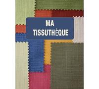 MA TISSUTHÈQUE: Mon Catalogue Tissu - Cahier pour répertorier jusqu'à 400 de vos tissus ! Idéal pour enregistrer organiser et suivre votre stock de ... Professionnels et Amateurs