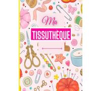 Ma tissuthèque: Tissuthèque : journal à compléter avec 200 échantillons de tissus - carnet d'organisation pour votre stock de tissus -catalogue tissus