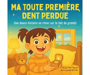 Ma Toute Première Dent Perdue: Une douce histoire en rimes sur le fait de grandir