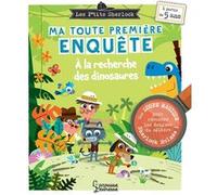 Ma toute première enquête - A la recherche des dinosaures Sandra Lebrun (Auteur), Patrick Morize (Illustration)
