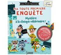 Ma toute première enquête - Mystère à la clinique vétérinaire ! Sandra Lebrun (Auteur), Patrick Morize (Illustration)