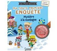 Ma toute première enquête - Mystère à la montagne Sandra Lebrun (Auteur), Patrick Morize (Illustration)