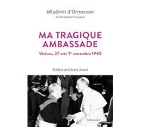 Ma tragique ambassade Vatican, 27 mai-1er novembre 1940 - Wladimir d' Ormesson - Tallandier - broché - Essai
