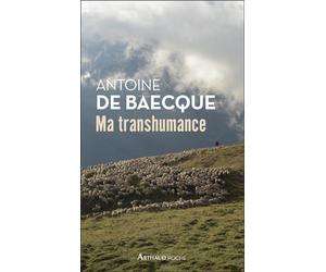 Ma transhumance Carnet de routo - Antoine de Baecque - Arthaud - Poche - Beau livre