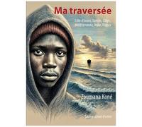 Ma Traversée - Côte D'ivoire, Tunisie, Libye, Méditerranée, Italie, France