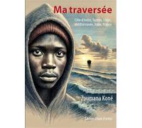 Ma traversée: Côte d'Ivoire, Tunisie, Libye, Méditerranée, Italie, France