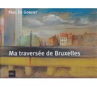 Ma Traversée De Bruxelles Et Autres Lieux