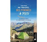 Ma traversée des Pyrénées à pied Pierre Hérant (Auteur)