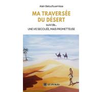 Ma traversée du désert suivi de... Une vie secouée, mais prometteuse - Alain Batoufouemissa - Le Lys Bleu - broché - Témoignage
