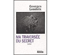 Ma traversée du secret Georges Londeix (Auteur)