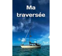 Ma traversée: Une histoire vraie !