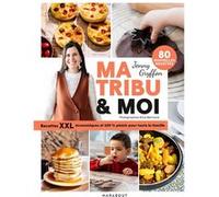 Ma tribu & moi - Recettes XXL économiques et 100% plaisir pour toute la famille Jenny Gryffon (Auteur)