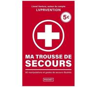 Ma Trousse De Secours - 80 Manipulations Et Gestes De Secours Illustrés