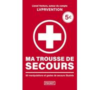 Ma trousse de secours - 80 manipulations et gestes de secours illustrés