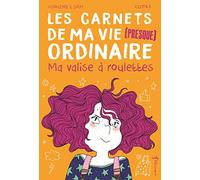 Ma valise à roulettes: Les Carnets de ma vie (presque) ordinaire