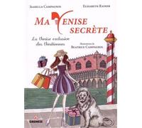 Ma Venise secrète La Venise exclusive des vénitiennes. - Elisabeth Rainer - Gremese - broché - Guide