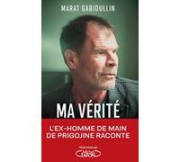 Ma vérité Marat Gabidullin (Auteur), Veronika Dorman (Contributions)