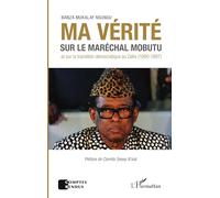 Banza Mukalay Nsungu – Ma vérité sur le maréchal Mobutu (1990-1997) – Essai – Broché – L'Harmattan