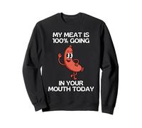 Ma Viande va à 100% dans ta Bouche Aujourd'hui Sweatshirt