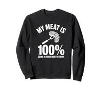Ma Viande va à 100% dans ta Bouche Aujourd'hui Sweatshirt