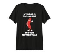 Ma Viande va à 100% dans ta Bouche Aujourd'hui T-Shirt Haut de Gamme
