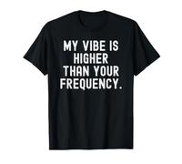 ma Vibration est supérieure à ta fréquence Bold Confident T-Shirt