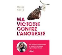Marine Noret–Ma victoire contre l'anorexie–De la maladie à l'épanouissement par le sport–Broché